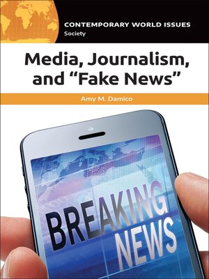 cover image of Media, Journalism, and "Fake News"